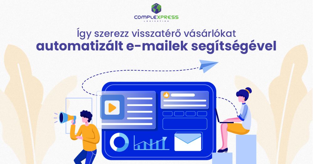 Így szerezz visszatérő vásárlókat automatizált e-mailek segítségével